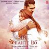 Dil Chahte Ho - Jubin Nautiyal